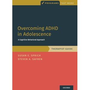 Sprich, Susan Overcoming ADHD in Adolescence: A Cognitive Behavioral Approach, Therapist Guide: A Cognitive Behavioral Approach, Therapist Guide (Programs That Work) Sprich, Susan Overcoming ADHD in Adolescence: A Cognitive Behavioral Approach, Therapist Guide: A Cognitive Behavioral Approach, Therapist Guide (Programs That Work)
