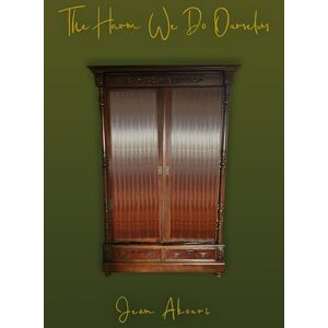 Jean Akouri The Harm We Do Ourselves Jean Akouri The Harm We Do Ourselves