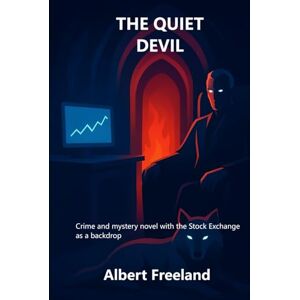 Freeland, Albert THE QUIET DEVIL: Crime and mystery novel with the Stock Exchange as a backdrop (Astaroth) Freeland, Albert THE QUIET DEVIL: Crime and mystery novel with the Stock Exchange as a backdrop (Astaroth)
