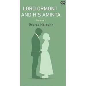 Meredith, George Lord Ormont And His Aminta Volume 1 Meredith, George Lord Ormont And His Aminta Volume 1