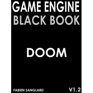 sanglard, fabien Game Engine Black Book: DOOM: v1.2 sanglard, fabien Game Engine Black Book: DOOM: v1.2