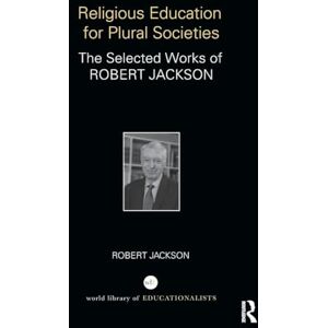 Religious Education for Plural Societies: The Selected Works of Robert Jackson (World Library of Educationalists) Religious Education for Plural Societies: The Selected Works of Robert Jackson (World Library of Educationalists)
