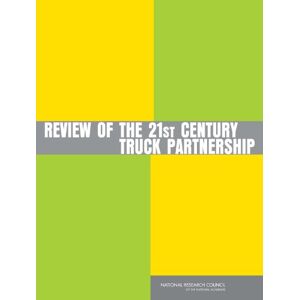 National Academy of Sciences Review of the 21st Century Truck Partnership National Academy of Sciences Review of the 21st Century Truck Partnership