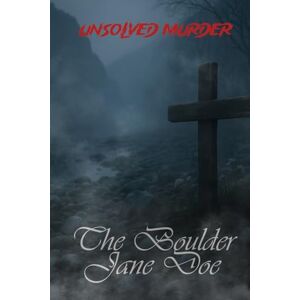 Indrawan, Ricky The Unsolved Murder of Dorothy Gay Howard: The Boulder Jane Doe Case That Haunted Colorado for 55 Years Indrawan, Ricky The Unsolved Murder of Dorothy Gay Howard: The Boulder Jane Doe Case That Haunted Colorado for 55 Years