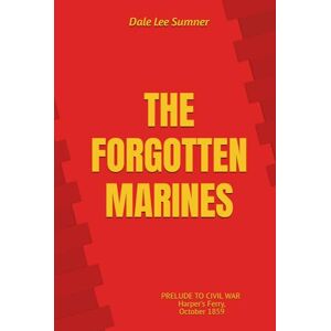 Lee THE FORGOTTEN MARINES: Prelude to Civil War, Harper's Ferry, October 1859 HARDCOVER (STANDARD PRINT) EDITION) Lee THE FORGOTTEN MARINES: Prelude to Civil War, Harper's Ferry, October 1859 HARDCOVER (STANDARD PRINT) EDITION)