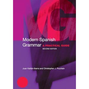 Kattan-Ibarra, Juan Modern Spanish Grammar: A Practical Guide (Modern Grammars) Kattan-Ibarra, Juan Modern Spanish Grammar: A Practical Guide (Modern Grammars)