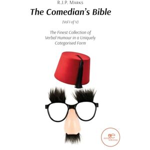Marks, R.J.P. THE COMEDIAN’S BIBLE: The Finest Collection of Verbal Humour in a Uniquely Categorised Form (Build Universes) Marks, R.J.P. THE COMEDIAN’S BIBLE: The Finest Collection of Verbal Humour in a Uniquely Categorised Form (Build Universes)