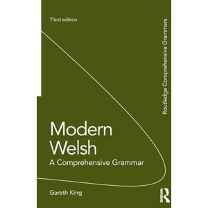 King, Gareth Modern Welsh: A Comprehensive Grammar (Routledge Comprehensive Grammars) King, Gareth Modern Welsh: A Comprehensive Grammar (Routledge Comprehensive Grammars)