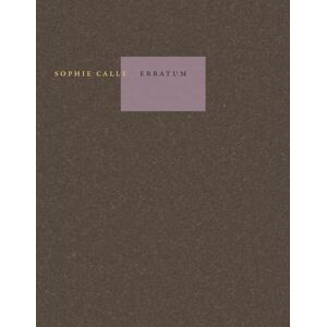 Calle, Sophie Sophie Calle Erratum: Pack en 2 volumes. Avec l'inventaire descriptif des biens appartenants à Sophie Calle Calle, Sophie Sophie Calle Erratum: Pack en 2 volumes. Avec l'inventaire descriptif des biens appartenants à Sophie Calle