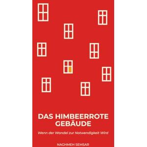 Semsar, Naghmeh DAS HIMBEERROTE GEBÄUDE: WENN DER WANDEL ZUR NOTWENDIGKEIT WIRD Semsar, Naghmeh DAS HIMBEERROTE GEBÄUDE: WENN DER WANDEL ZUR NOTWENDIGKEIT WIRD