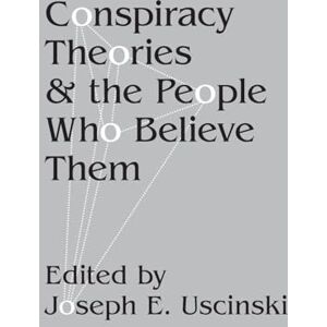 Philosophy Conspiracy Theories and the People Who Believe Them Philosophy Conspiracy Theories and the People Who Believe Them