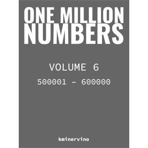 kminervino ONE MILLION NUMBERS – The Extreme Number Search Challenge: VOLUME 6 Numbers 500,001 – 600,000 (THE TOWER) kminervino ONE MILLION NUMBERS – The Extreme Number Search Challenge: VOLUME 6 Numbers 500,001 – 600,000 (THE TOWER)