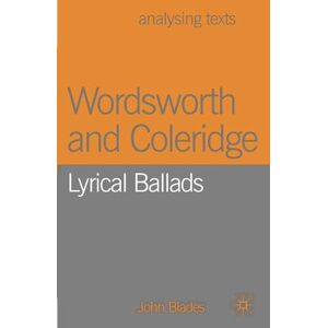 Blades, John Wordsworth and Coleridge: Lyrical Ballads: 72 (Analysing Texts) Blades, John Wordsworth and Coleridge: Lyrical Ballads: 72 (Analysing Texts)