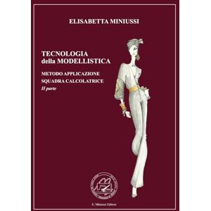 MINIUSSI, ELISABETTA TECNOLOGIA della MODELLISTICA EDIZIONE A COLORI: IL METODO APPLICAZIONE DELLA SQUADRA CALCOLATRICE: II parte MINIUSSI, ELISABETTA TECNOLOGIA della MODELLISTICA EDIZIONE A COLORI: IL METODO APPLICAZIONE DELLA SQUADRA CALCOLATRICE: II parte