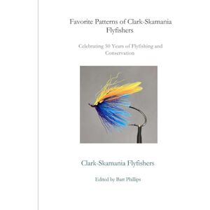 Philips Favorite Patterns of Clark-Skamania Flyfishers: Celebrating 50 Years of Flyfishing and Conservation Philips Favorite Patterns of Clark-Skamania Flyfishers: Celebrating 50 Years of Flyfishing and Conservation
