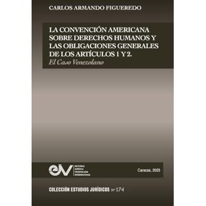 Figueredo Planchart, Carlos Armando La Convencion Americana Sobre Derechos Humanos Y Las Obligaciones Generales de Los Artículos 1 Y 2. El Caso Venezolano Figueredo Planchart, Carlos Armando La Convencion Americana Sobre Derechos Humanos Y Las Obligaciones Generales de Los Artículos 1 Y 2. El Caso Venezolano
