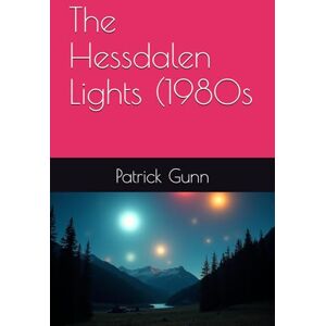 Gunn, Patrick The Hessdalen Lights (1980s Gunn, Patrick The Hessdalen Lights (1980s