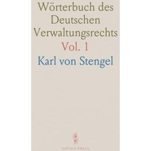 Karl von, Stengel Wörterbuch des Deutschen Verwaltungsrechts Karl von, Stengel Wörterbuch des Deutschen Verwaltungsrechts