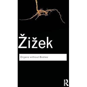 Zizek, Slavoj Organs without Bodies: On Deleuze and Consequences (Routledge Classics) Zizek, Slavoj Organs without Bodies: On Deleuze and Consequences (Routledge Classics)