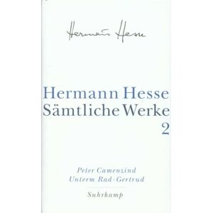 Hesse, Hermann Peter Camenzind. Unterm Rad. Gertrud: Sämtliche Werke in 20 Bänden und einem Registerband, Band 2 Hesse, Hermann Peter Camenzind. Unterm Rad. Gertrud: Sämtliche Werke in 20 Bänden und einem Registerband, Band 2