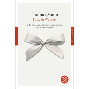 Mann, Thomas Lotte in Weimar: Roman. In der Fassung der Großen kommentierten Frankfurter Ausgabe Mann, Thomas Lotte in Weimar: Roman. In der Fassung der Großen kommentierten Frankfurter Ausgabe