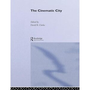 David B. Clarke The Cinematic City David B. Clarke The Cinematic City
