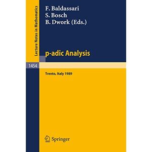 p-adic Analysis: Proceedings of the International Conference held in Trento, Italy, May 29-June 2, 1989: 1454 (Lecture Notes in Mathematics, 1454) p-adic Analysis: Proceedings of the International Conference held in Trento, Italy, May 29-June 2, 1989: 1454 (Lecture Notes in Mathematics, 1454)