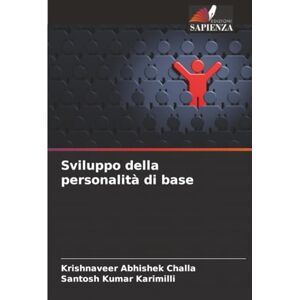 Challa, Krishnaveer Abhishek Sviluppo della personalità di base Challa, Krishnaveer Abhishek Sviluppo della personalità di base