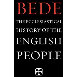 Bede Ecclesiastical History of the English People Bede Ecclesiastical History of the English People