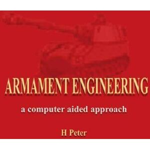 Peter, H. Armament Engineering: A Computer Aided Approach Peter, H. Armament Engineering: A Computer Aided Approach