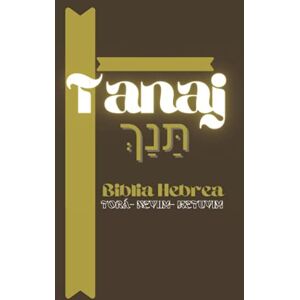 Hebrea, Biblia Tanaj- Biblia Hebrea: Torá- Neviim- Ketuvim/ Profetas- Escritos y los Cinco Libros de Moisés- Biblia Hebrayco y Español Hebrea, Biblia Tanaj- Biblia Hebrea: Torá- Neviim- Ketuvim/ Profetas- Escritos y los Cinco Libros de Moisés- Biblia Hebrayco y Español