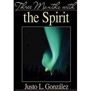 Gonzalez, Justo L. Three Months with the Spirit Gonzalez, Justo L. Three Months with the Spirit