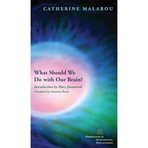 Malabou, Catherine What Should We Do with Our Brain? (Perspectives in Continental Philosophy) Malabou, Catherine What Should We Do with Our Brain? (Perspectives in Continental Philosophy)