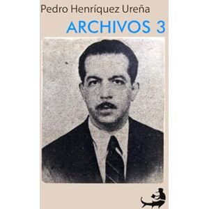 Mena, Miguel D. Pedro Henríquez Ureña ARCHIVOS III (Archivos de Pedro Henríquez Ureña) Mena, Miguel D. Pedro Henríquez Ureña ARCHIVOS III (Archivos de Pedro Henríquez Ureña)