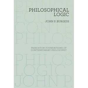 Burgess, John P. Philosophical Logic (Princeton Foundations of Contemporary Philosophy): 6 Burgess, John P. Philosophical Logic (Princeton Foundations of Contemporary Philosophy): 6
