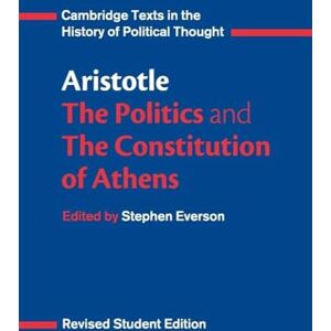 Aristotle, . Aristotle: The Politics and the Constitution of Athens (Cambridge Texts in the History of Political Thought) Aristotle, . Aristotle: The Politics and the Constitution of Athens (Cambridge Texts in the History of Political Thought)