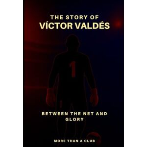 Lince The story of Víctor Valdés: Between the net and glory (MORE THAN A CLUB) Lince The story of Víctor Valdés: Between the net and glory (MORE THAN A CLUB)