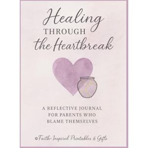 Roderick, Jennifer Healing Through the Heartbreak: A 30-Day Christian Journal for Parents Carrying Guilt, Blame, or Regret: Faith-Based Reflections and Daily Prompts for Self-Forgiveness, Grace, and Letting Go Roderick, Jennifer Healing Through the Heartbreak: A 30-Day Christian Journal for Parents Carrying Guilt, Blame, or Regret: Faith-Based Reflections and Daily Prompts for Self-Forgiveness, Grace, and Letting Go