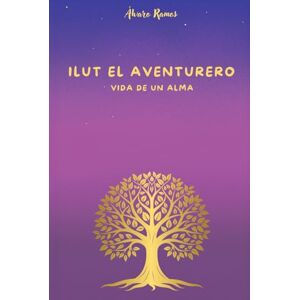 Ramos, Álvaro Ilut el aventurero: Vida de un alma Ramos, Álvaro Ilut el aventurero: Vida de un alma