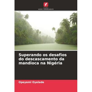 Oyelade, Opeyemi Superando os desafios do descascamento da mandioca na Nigéria Oyelade, Opeyemi Superando os desafios do descascamento da mandioca na Nigéria