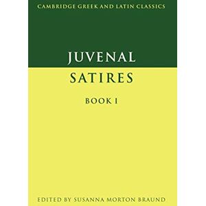 Braund Juvenal: Satires Book I (Cambridge Greek and Latin Classics) Braund Juvenal: Satires Book I (Cambridge Greek and Latin Classics)