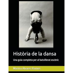Marina Història de la dansa: Una guia completa per al batxillerat escènic Marina Història de la dansa: Una guia completa per al batxillerat escènic
