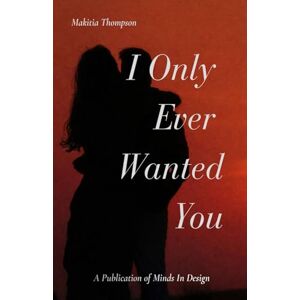 Thompson, Makitia I Only Ever Wanted You Thompson, Makitia I Only Ever Wanted You
