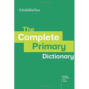 Schofield & Sims The Complete Primary Dictionary: KS2, Ages 7-11+ Schofield & Sims The Complete Primary Dictionary: KS2, Ages 7-11+