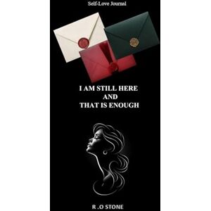 Stone, R. O I AM STILL HERE AND THAT IS ENOUGH Stone, R. O I AM STILL HERE AND THAT IS ENOUGH
