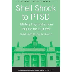 Jones, Edgar Shell Shock to PTSD: Military Psychiatry from 1900 to the Gulf War (Maudsley Series) Jones, Edgar Shell Shock to PTSD: Military Psychiatry from 1900 to the Gulf War (Maudsley Series)