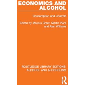 Economics and Alcohol: Consumption and Controls (Routledge Library Editions: Alcohol and Alcoholism) Economics and Alcohol: Consumption and Controls (Routledge Library Editions: Alcohol and Alcoholism)