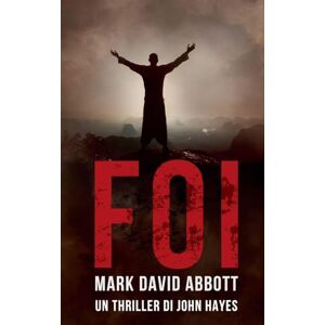 Abbott, Mark David Foi: 8 (Un Thriller de John Hayes) Abbott, Mark David Foi: 8 (Un Thriller de John Hayes)