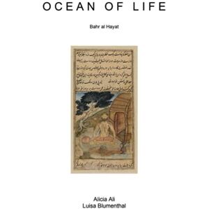 Ali, Alicia Ocean of Life: Bahr al Hayat Ali, Alicia Ocean of Life: Bahr al Hayat