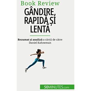 Glorieux, Dries Gândire, rapidă și lentă: O carte despre erorile care pot afecta luarea deciziilor umane Glorieux, Dries Gândire, rapidă și lentă: O carte despre erorile care pot afecta luarea deciziilor umane